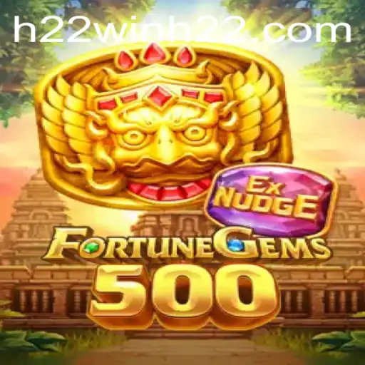 FortuneGems500: Embark on a Rewarding Adventure with h22win